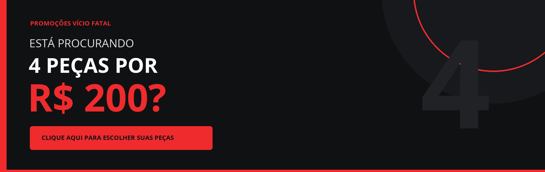 4 pe&ccedil;as por R$ 200